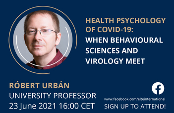 ELTE Alumni Academy: Health psychology of COVID-19: when behavioural sciences and virology meet