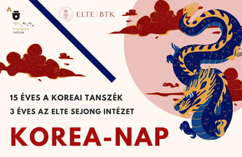 Kulturális fesztivál és diákkonferencia a Koreai Tanszék és a Sejong Intézet szervezésében.