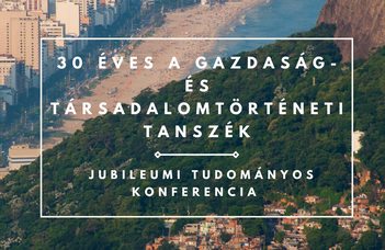 30 éves a Gazdaság- és Társadalomtörténeti Tanszék