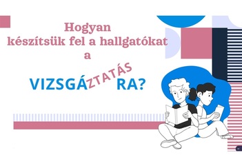 Hogyan készítsük fel a hallgatókat a vizsgáztatásra?