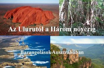 Az Ulurutól a Három nővérig – Barangolások Ausztráliában