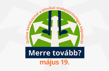 Az ELTE Klinikai Pszichológia és Addiktológia Tanszék "Merre tovább?" címmel fórumot szervez.